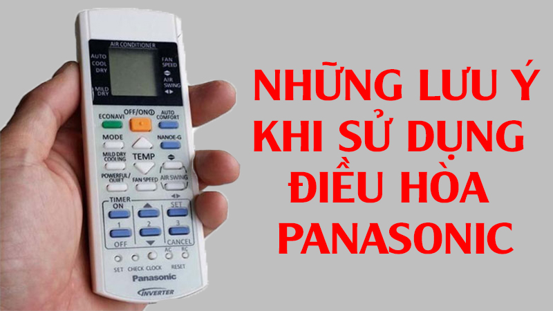 Những lưu ý khi sử dụng điều khiển máy lạnh Panasonic